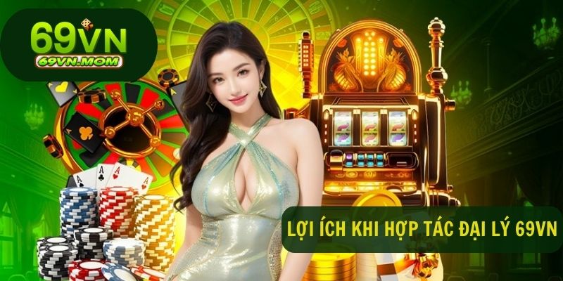 Khi tham gia hợp tác đại lý 69VN sẽ được hưởng một loạt các lợi ích hấp dẫn