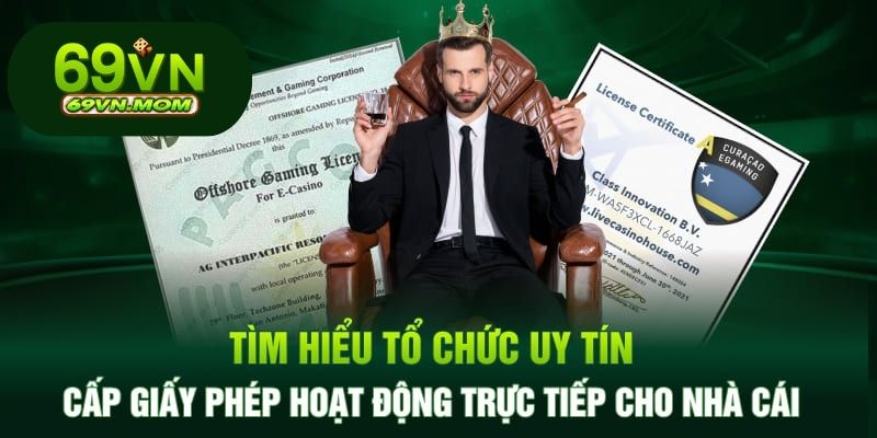 Thông tin giấy phép hoạt động của nhà cái 69VN luôn thu hút sự chú ý