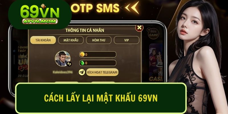 Cách Lấy Lại Mật Khẩu 69vn Đơn Giản Và Nhanh Chóng