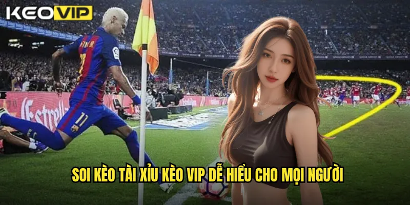 Soi Kèo Tài Xỉu - Kèo Vip Hướng Dẫn Cược Over/Under Chuẩn 1 Soi Kèo Tài Xỉu Kèo Vip dễ hiểu cho mọi người